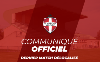 COMMUNIQUÉ OFFICIEL – L’OLYMPIQUE DE VALENCE CONTRAINT DE DELOCALISER LE  DERNIER MATCH DE LA SAISON