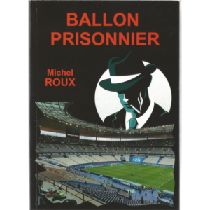 Livre Ballon Prisonnier de Mr Michel Roux